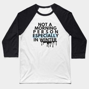 Modern Black Not A Morning Person Especially In Winter Introvert Quote Baseball T-Shirt